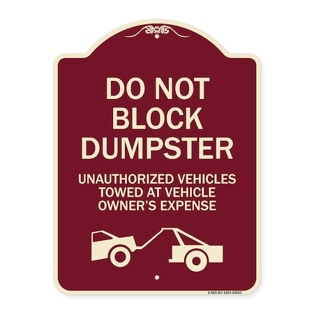 Signmission Do Not Block Dumpster Unauthorized Vehicles Towed Owner Expense Alum, 18" L, 24" H, BU-1824-24163 A-DES-BU-1824-24163